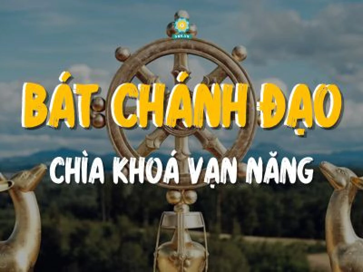 Bát Chánh Đạo - Con đường giải thoát khỏi khổ đau