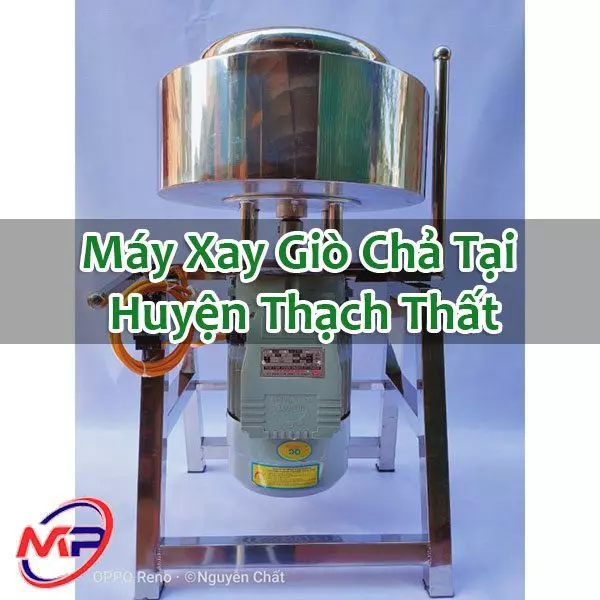 Máy Xay Giò Chả Tại Huyện Thạch Thất