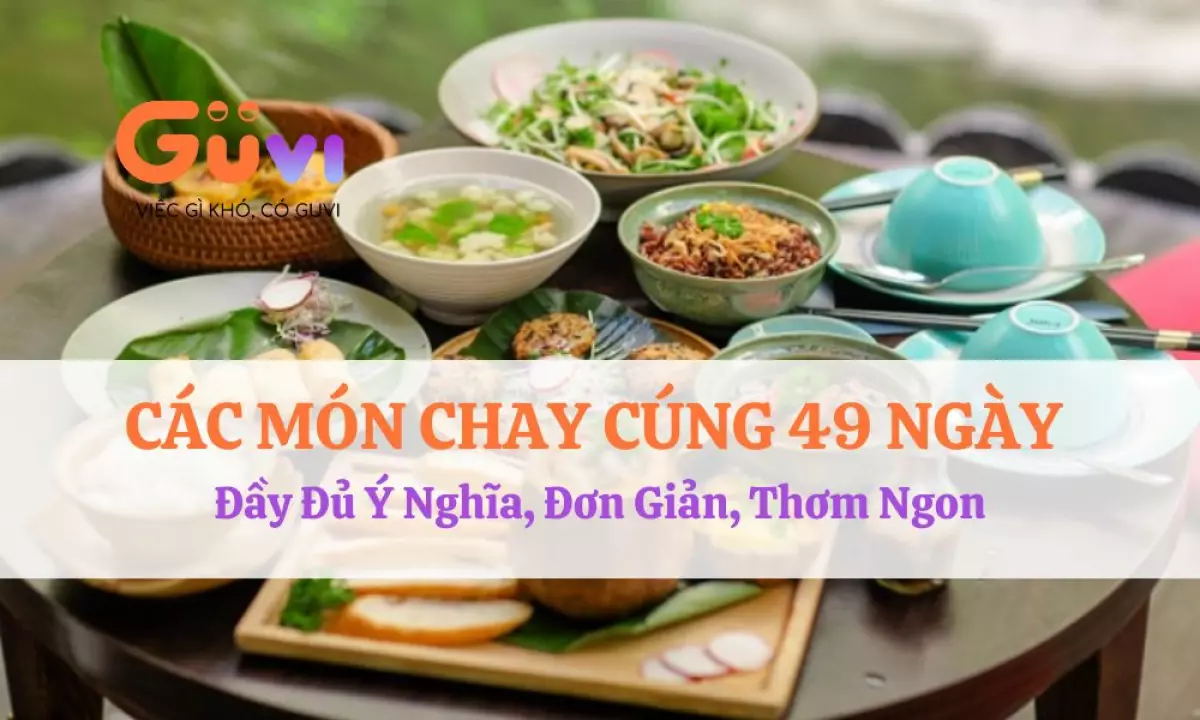 Các  <a href='http://chuadieuphap.com.vn/10-mam-com-chay-cung-gio-day-du-6-mon-kem-cach-nau-a1643.html' title='món chay cúng' class='hover-show-link replace-link-1002'>món chay cúng<span class='hover-show-content'></span></a>  49 ngày