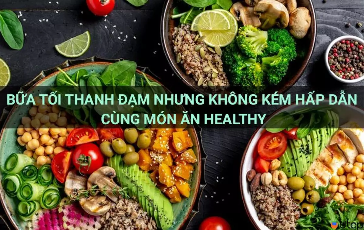 Bữa tối thanh đạm nhưng không kém hấp dẫn cùng món ăn healthy