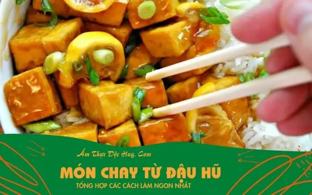 hướng dẫn làm các món chay từ đậu hũ đơn giản tại nhà