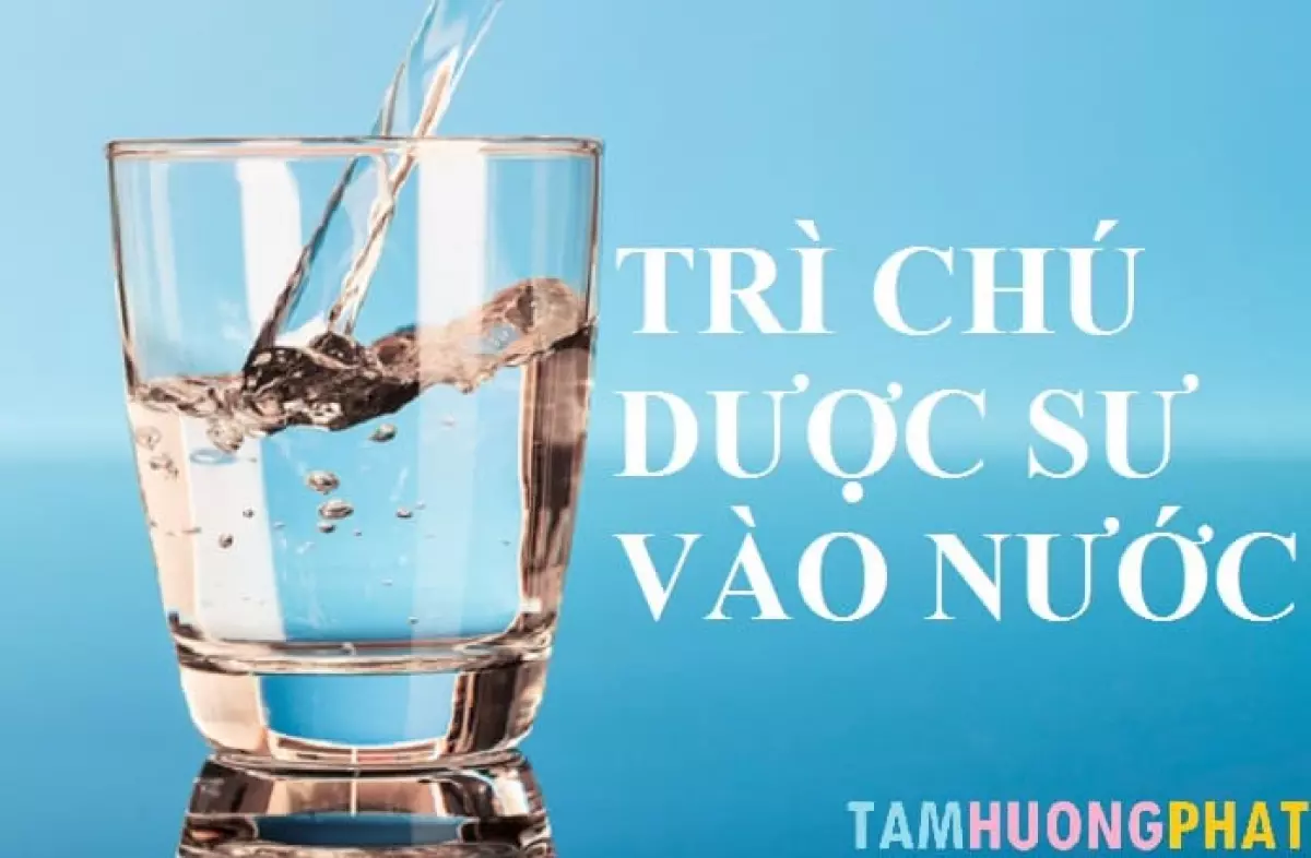 Cách trì chú Dược Sư vào nước để chữa bệnh dễ mà linh nghiệm