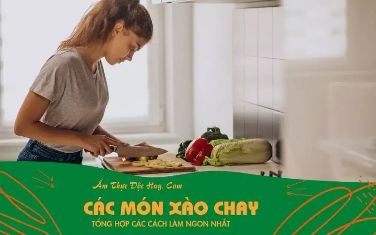 Cùng xem qua hơn 50+ cách làm các món xào chay