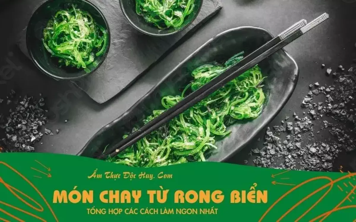 hướng dẫn làm các món chay ngon từ rong biển tại nhà