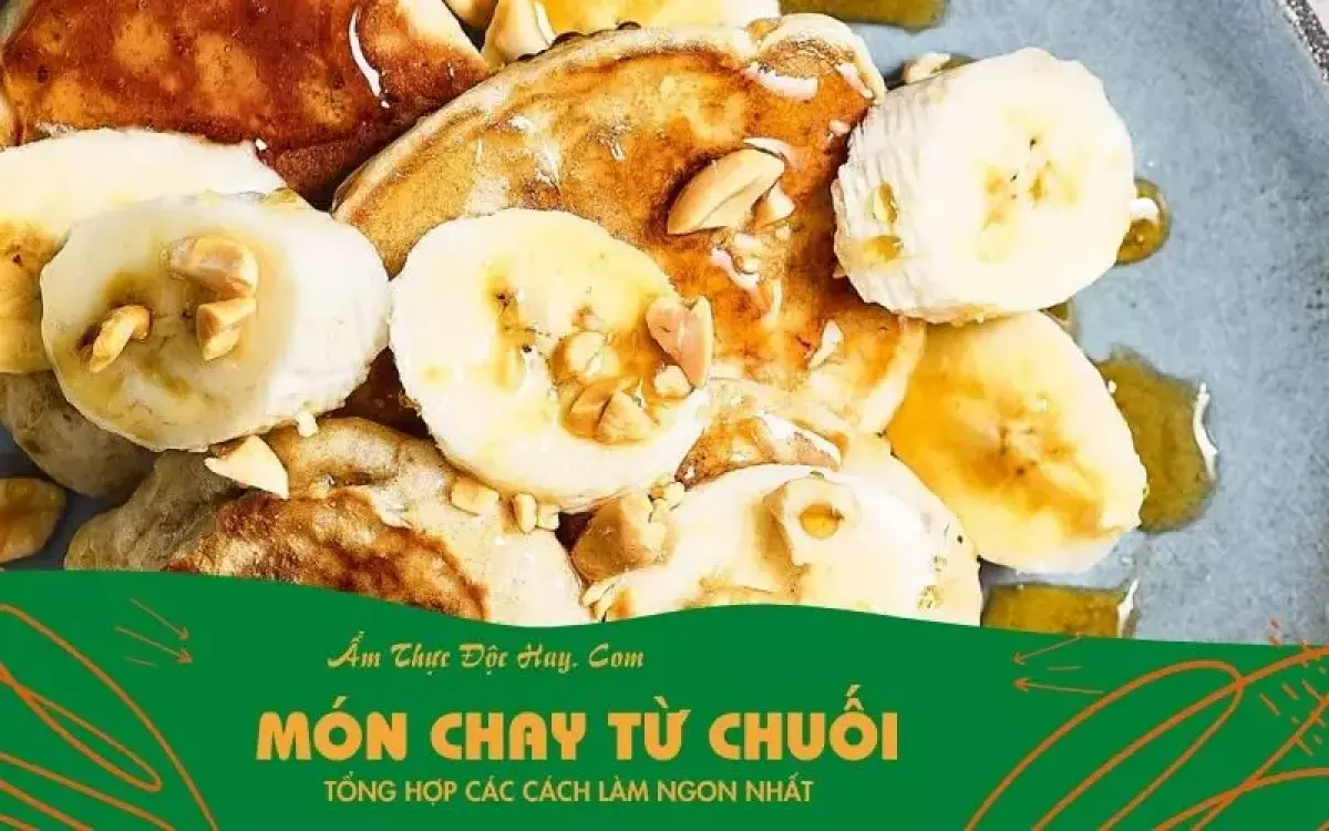 Hướng dẫn làm các món chay từ chuối đơn giản