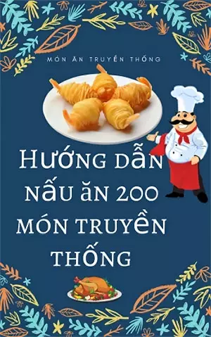 Hướng dẫn nấu 200 món truyền thống