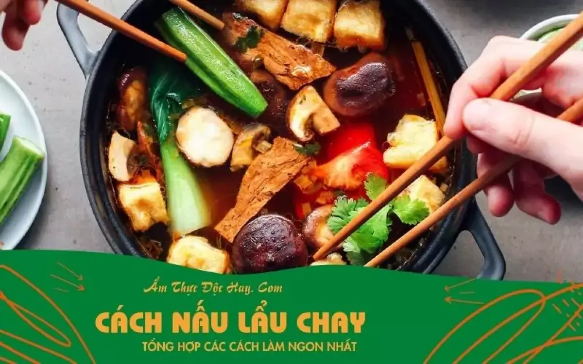 Chia sẻ các cách làm món lẩu ngon tại nhà cho bữa tiệc chay