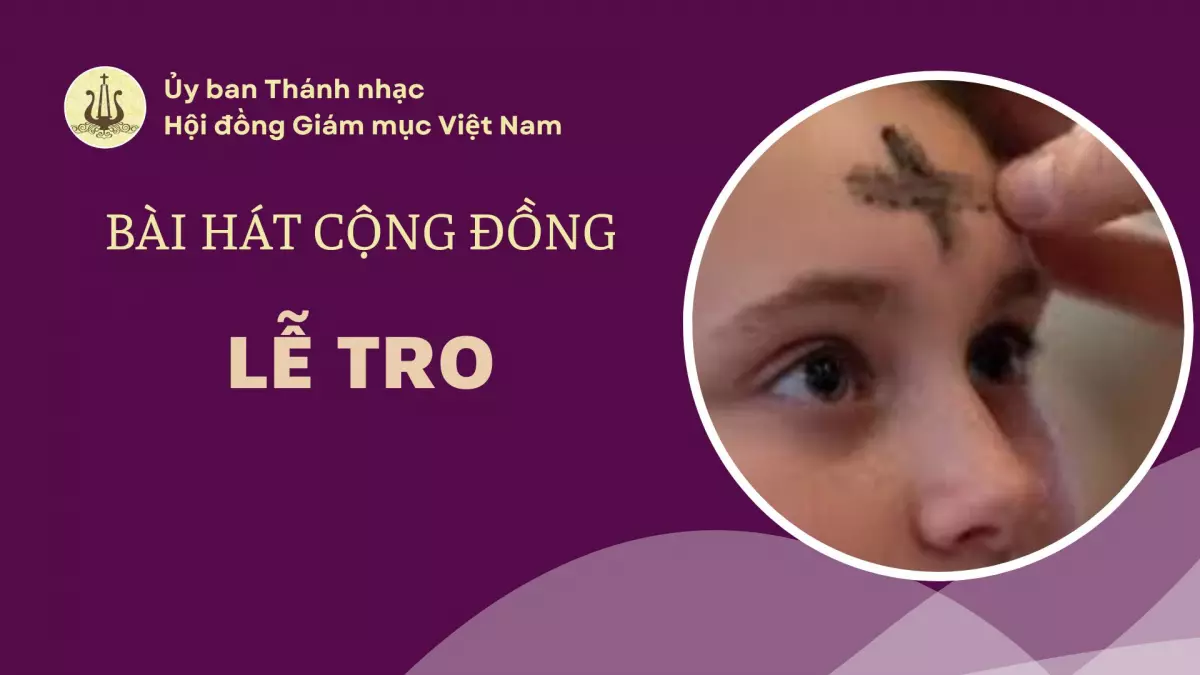 BÀI HÁT CỘNG ĐỒNG LỄ TRO