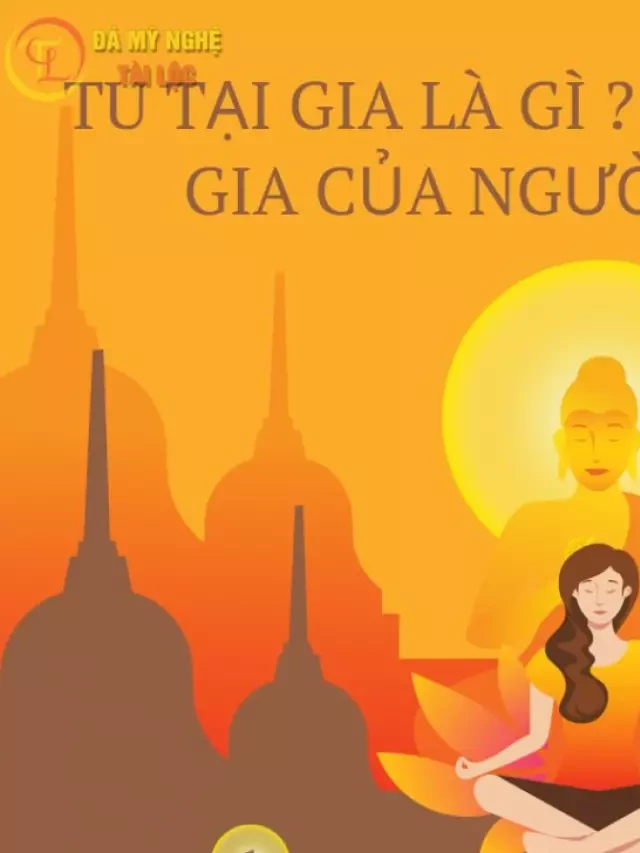   Tu Tại Gia Là Gì ? 7 Cách Tu Tại Gia Của Người Phật Tử