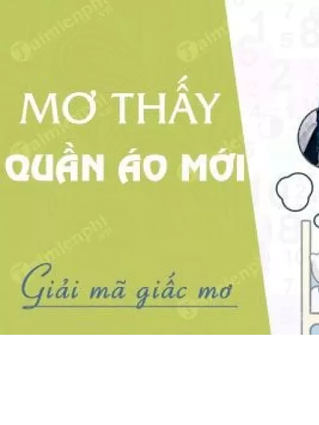   Nằm mơ thấy quần áo mới - Điềm báo và giải mã