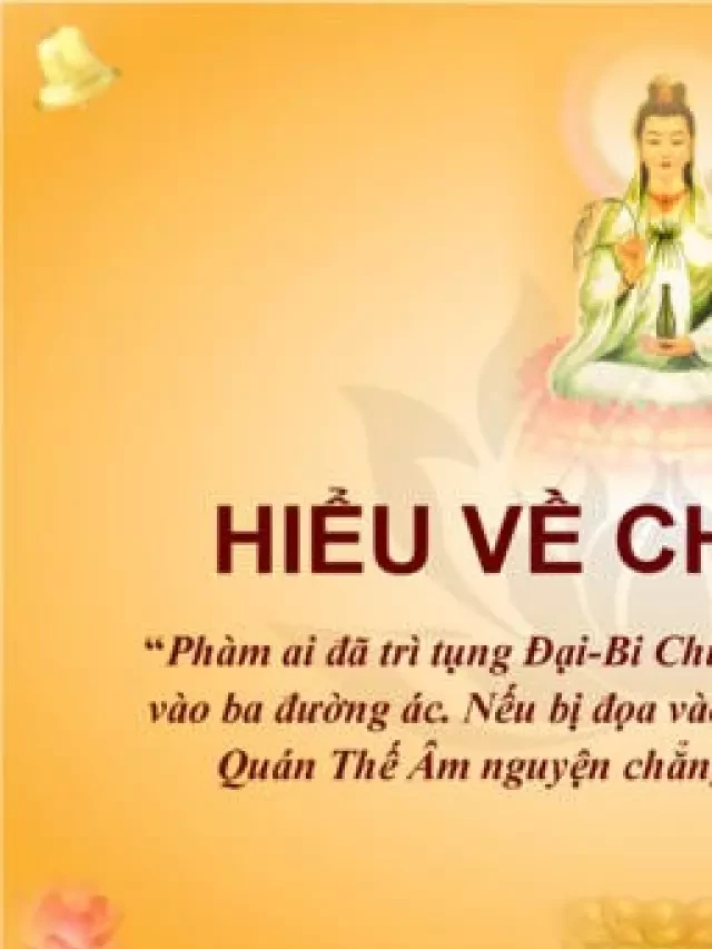   Nghe Chú Đại Bi: Khám phá ý nghĩa đặc biệt của Chú Đại Bi