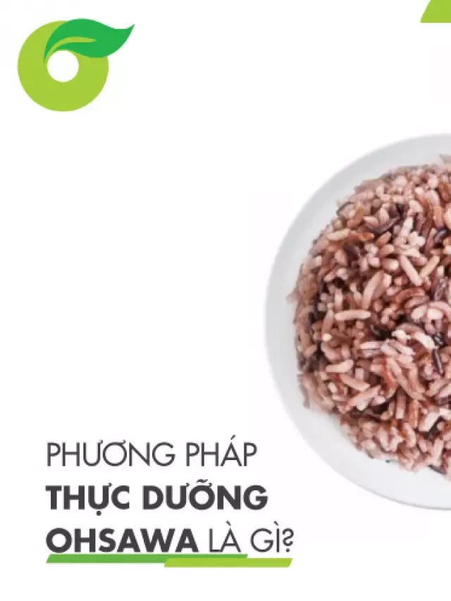   Phương pháp thực dưỡng Ohsawa: Khám phá lợi ích và nguyên tắc