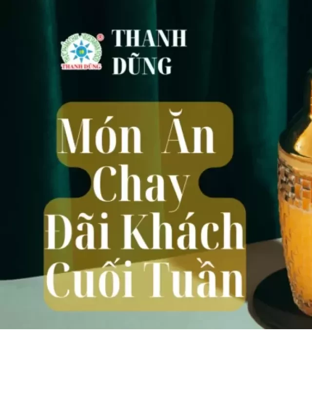   Cách Làm 6 Món Ăn Chay Đãi Tiệc Ngày Giỗ