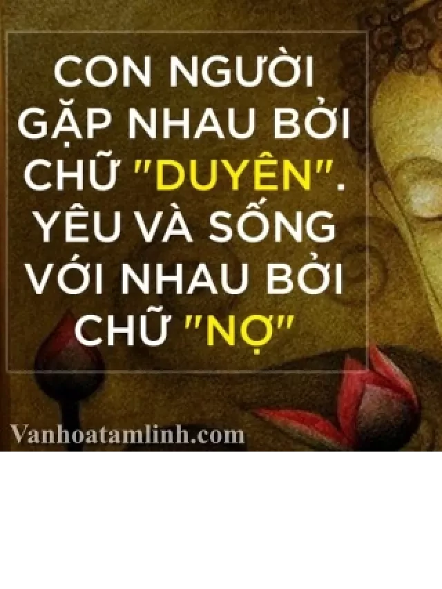   Lời Phật dạy về duyên nợ, tình yêu, vợ chồng: Nắm Vững Tám Chữ, Trọn Vẹn Một Đời