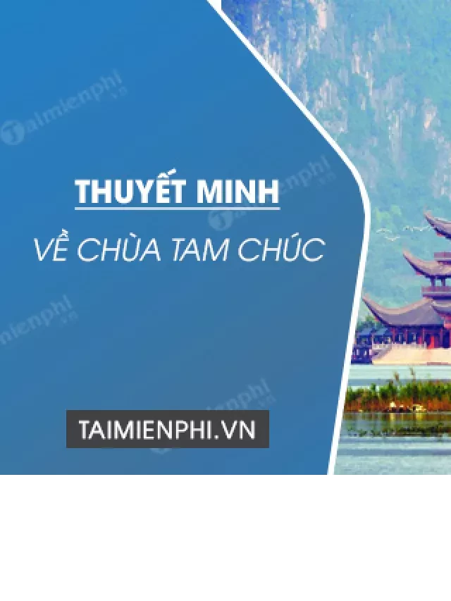   Thuyết minh về chùa Tam Chúc: Nơi thiêng liêng đẹp tựa bức tranh thủy mặc