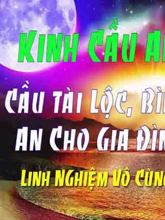   Tìm hiểu về Kinh Cầu Bình An cho người thân: Khám phá những bộ kinh truyền thống của Phật giáo