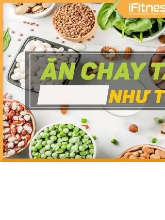   Hướng dẫn tăng cân cho người ăn chay sao cho body đẹp nhất