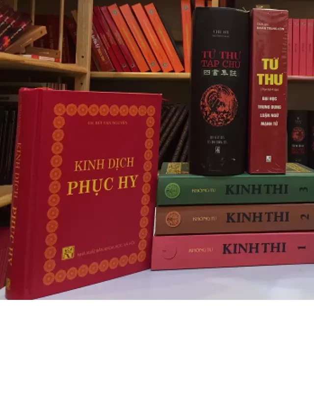   Tứ Thư Ngũ Kinh - Khổng Tử: Những tác phẩm văn chương cổ điển của Trung Quốc