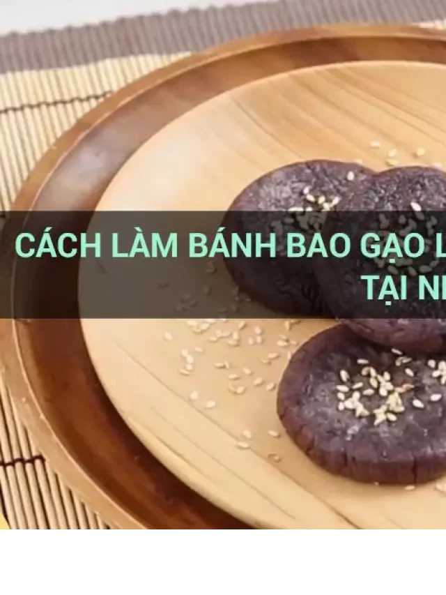   Cách làm bánh bao gạo lứt giảm cân đơn giản tại nhà