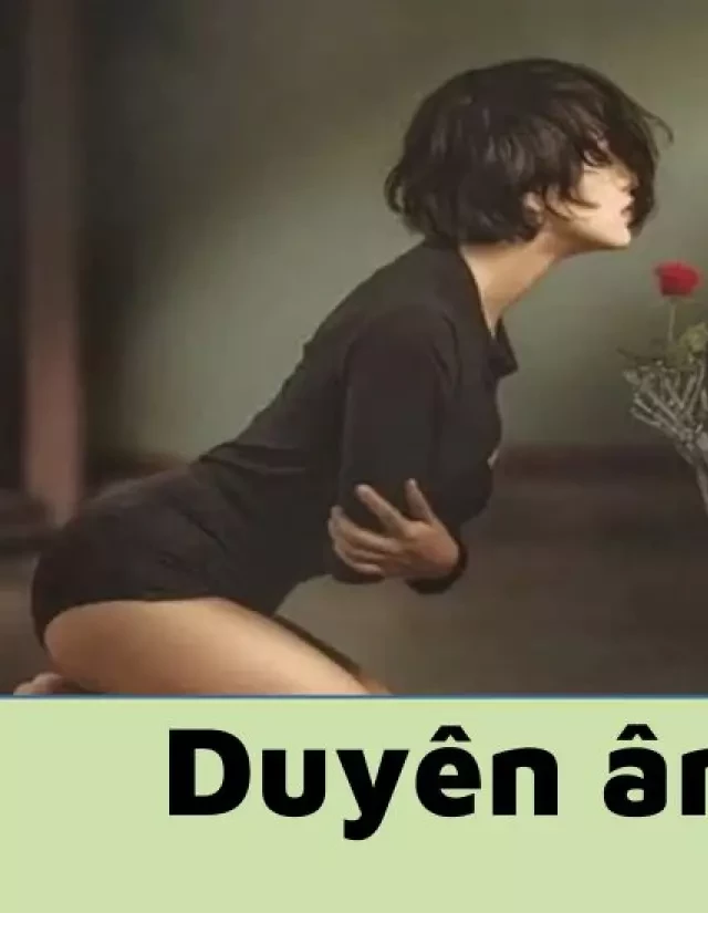   Duyên Âm Là Gì? Cách Hoá Giải Khi Bị Duyên Âm Bám Theo Chi Tiết Nhất