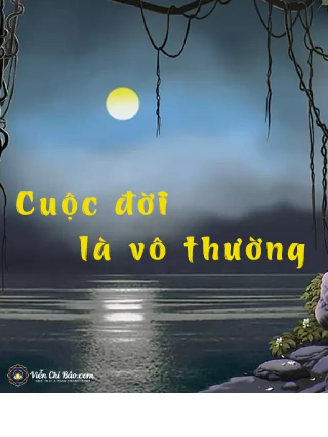   Sinh Lão Bệnh Tử – Cuộc Đời Là Vô Thường