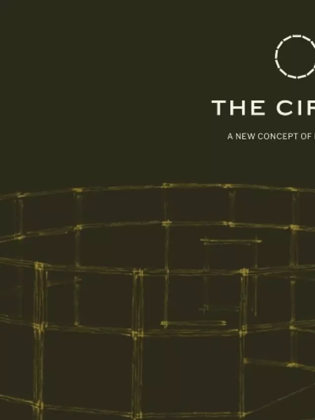   The Circle: Sự giao thoa giữa Truyền thống và Sáng tạo