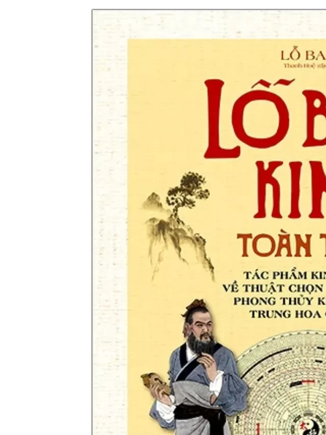   Lỗ Ban Kinh Toàn Thư PDF: Khám phá tri thức Phong Thủy và Kinh Dịch