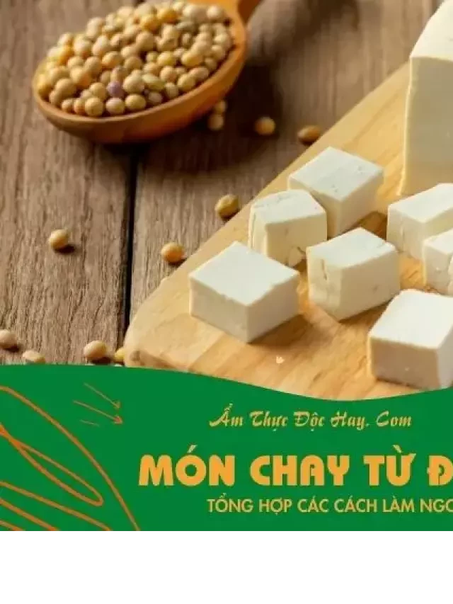   9 món chay từ đậu phụ ngon dành cho bữa ăn gia đình bạn