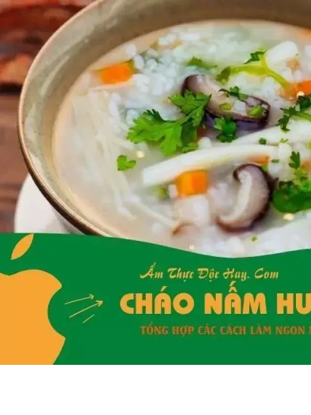   7 cách nấu cháo nấm chay – Món chay với nấm