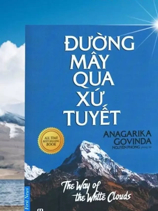   Đường Mây Qua Xứ Tuyết - Niềm tự do và sự uyên thâm của Phật giáo Tây Tạng