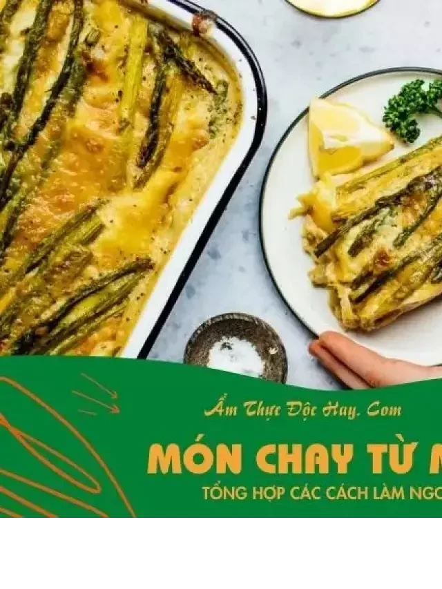   12 món chay từ măng tây cho mâm cơm mùa hè tươi mát