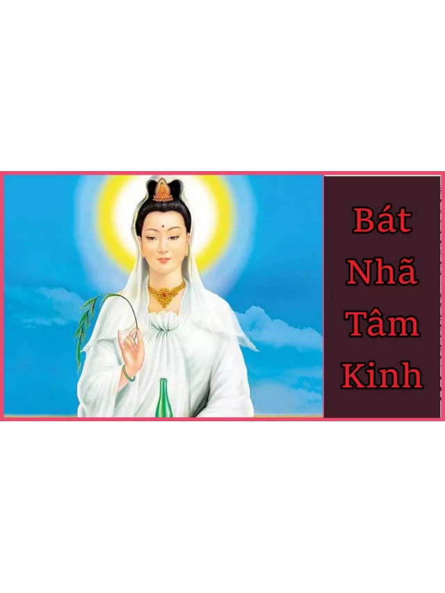   Bát Nhã Tâm Kinh – Những Bí Quyết Giải Mã Tâm Hồn