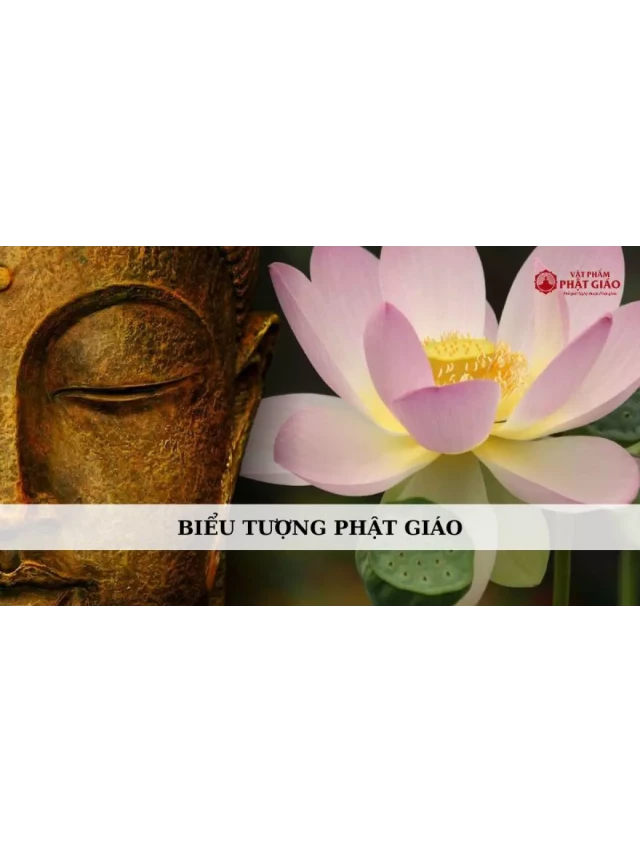   Tìm hiểu về 8 biểu tượng Phật giáo phổ biến nhất