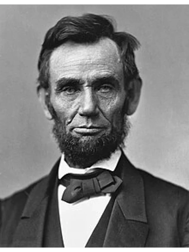   Abraham Lincoln - Nhà lãnh đạo anh hùng của Hoa Kỳ