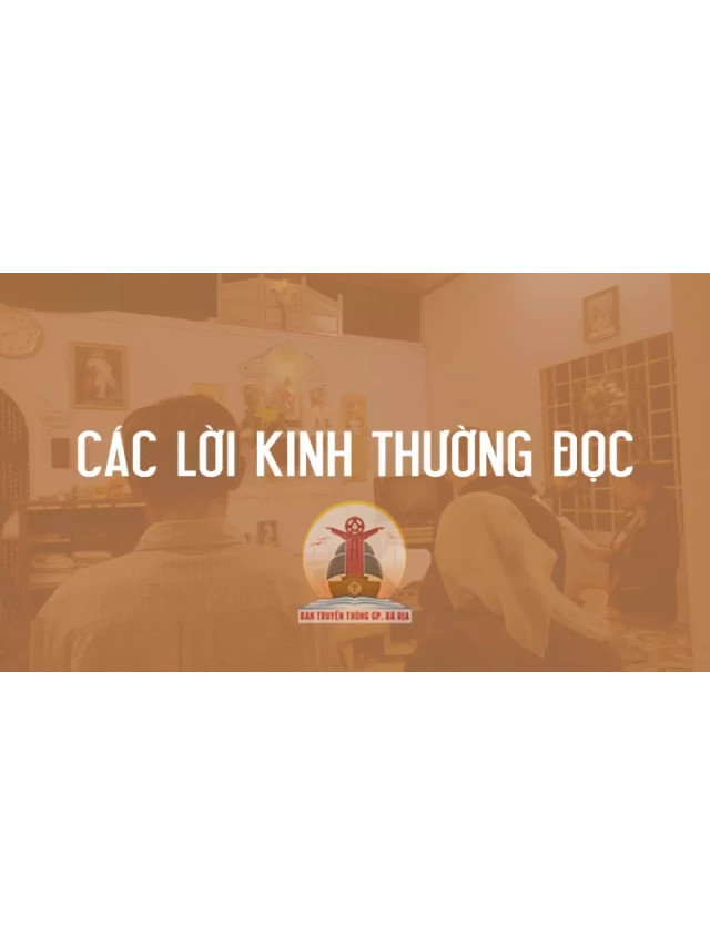   CÁC LỜI KINH THƯỜNG ĐỌC: Những bí quyết của sự an tâm và tâm linh